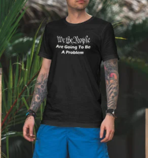 We The People Are Going to be A Problem