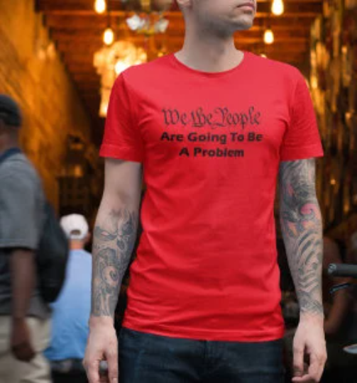 We The People Are Going to be A Problem
