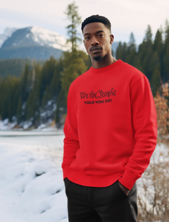 We The People Told You Sweatshirt