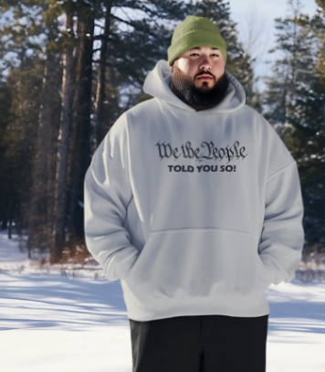 We The People Told You So Hoodie