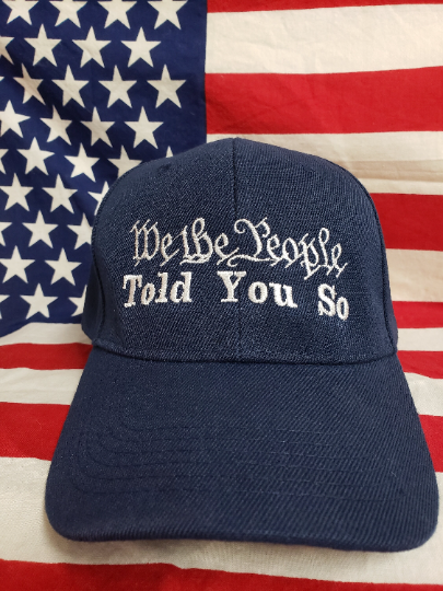 We The People Told You So Hat