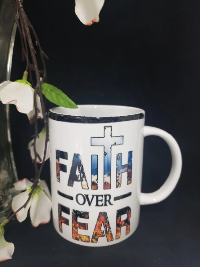 Faith Over Fear Cup