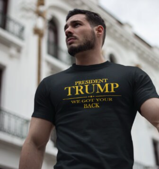 President Trump We Got Your Back T Shirt