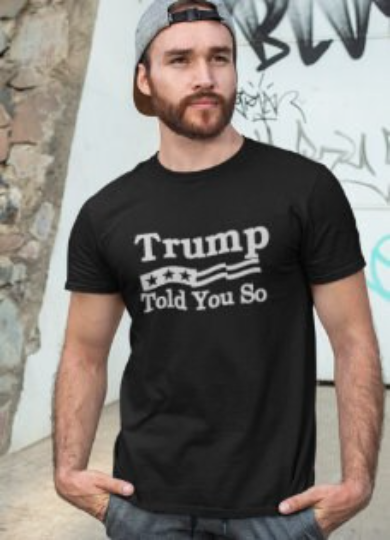 Trump Told You So T Shirt